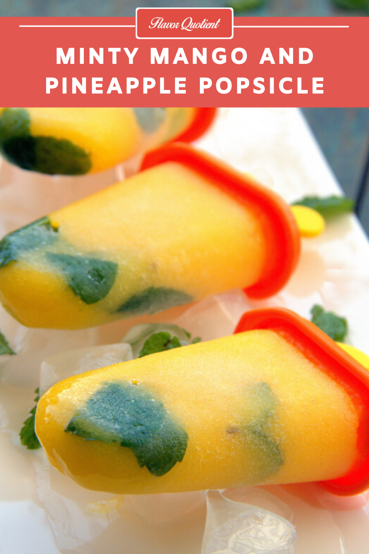 Minty Mango and Pineapple Popsicle | Flavor Quotient | These mango and pineapple Popsicle with a kick of refreshing mint is the ultimate summer treat. These will not only be loved by the kids but also by the kid in you!