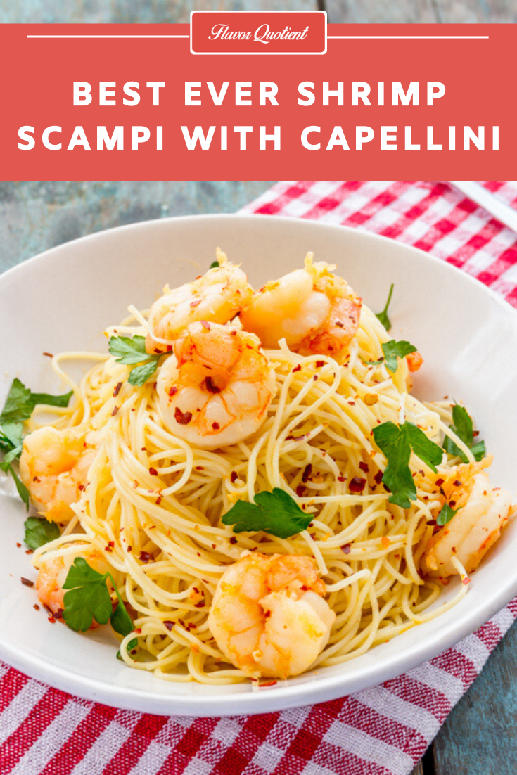 Shrimp Scampi with Capellini | Flavor Quotient | Shrimp scampi in the lemon-wine sauce served on top of capellini or angel hair pasta will be the best summer pasta you ever had.