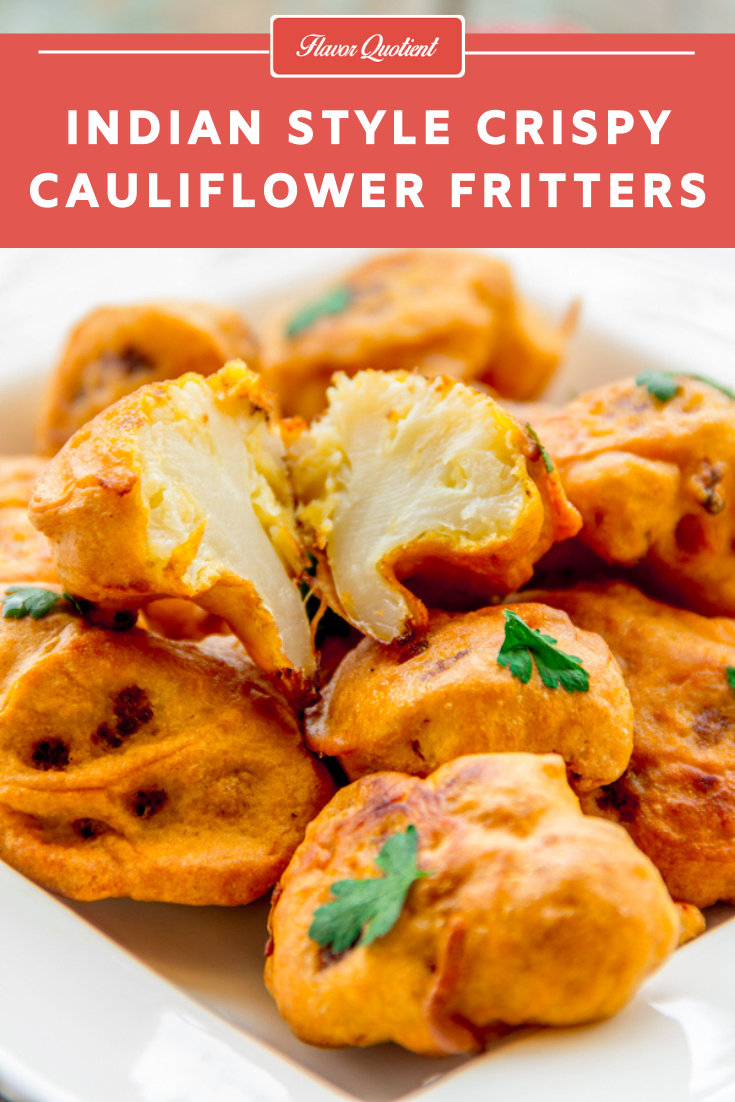 Crispy Vegan Cauliflower Fritters | Flavor Quotient | These cauliflower fritters are crispy on the outside and succulent on the inside and this easy to make cauliflower snack is our best friend while lazing around on a rainy day with a cup of hot tea!