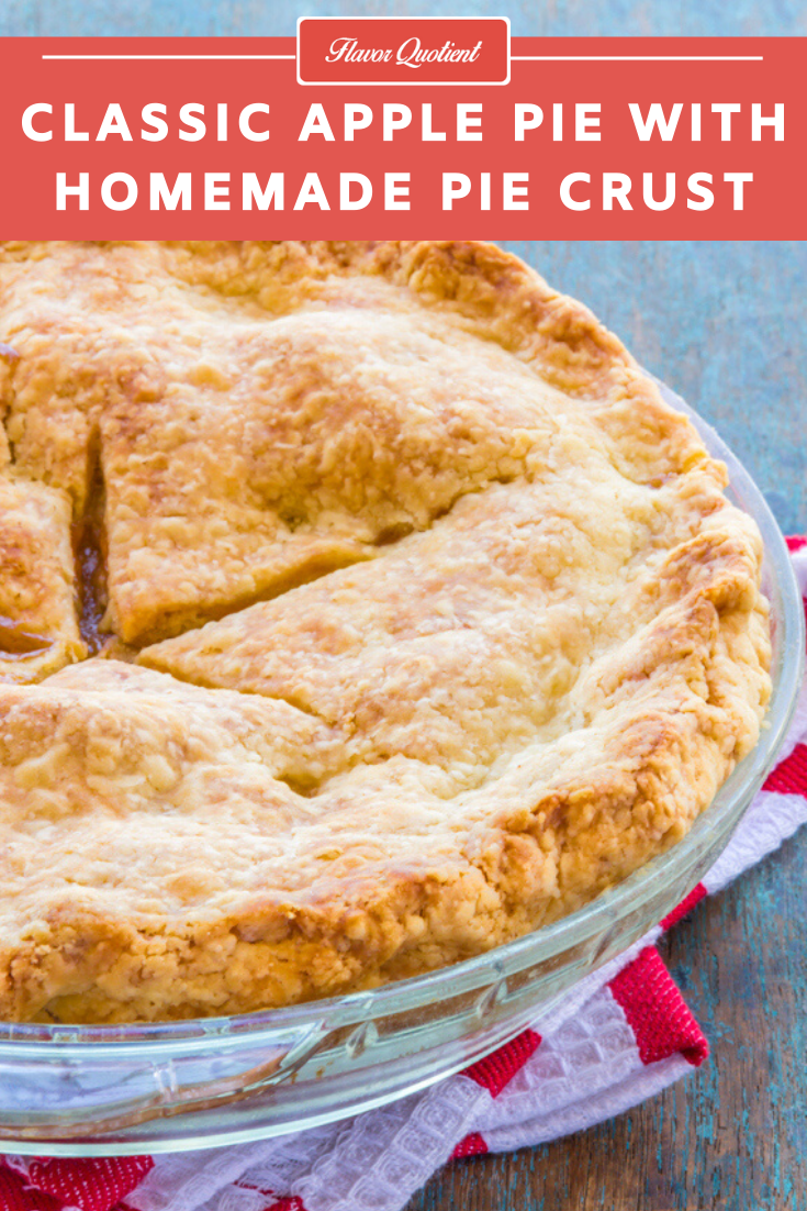 Classic Apple Pie with Homemade Pie Crust Recipe | Flavor Quotient | Apple pie – the must-have center piece for any family dinner! There is no other fail-proof way to impress your guests other than this classic apple pie!