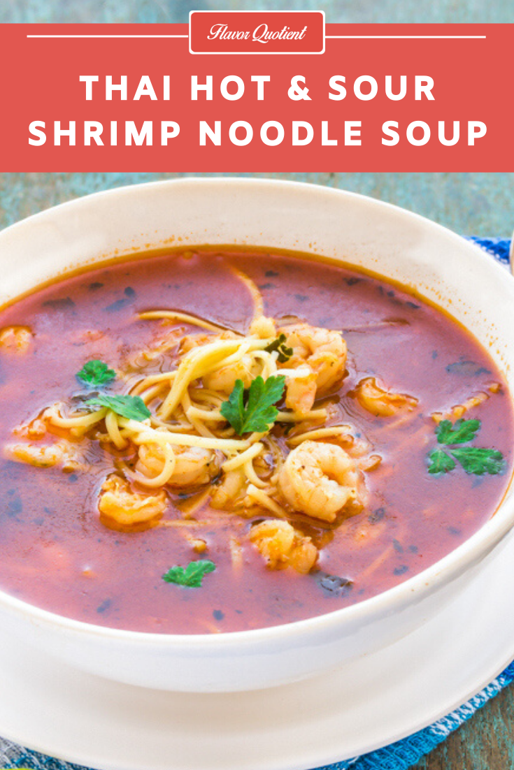 Thai Hot & Sour Shrimp Noodle Soup | Flavor Quotient | An absolutely fantastic hot Thai prawn soup to not only keep you warm but also boost your mood at any time of the day!