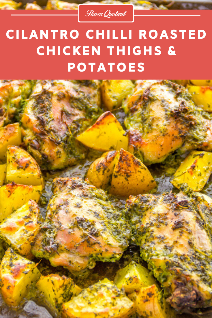 Cilantro Chilli Roasted Chicken Thighs with Potatoes | Flavor Quotient | These roasted chicken thighs with potatoes made with a cilantro-chilli marinade is the ultimate comfort food on a lazy weeknight.