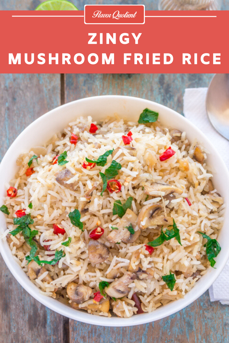 Zingy Mushroom Fried Rice | Flavor Quotient | A quick and easy mushroom fried rice with a twist! This is a perfect weeknight meal which is less in effort but high in comfort!