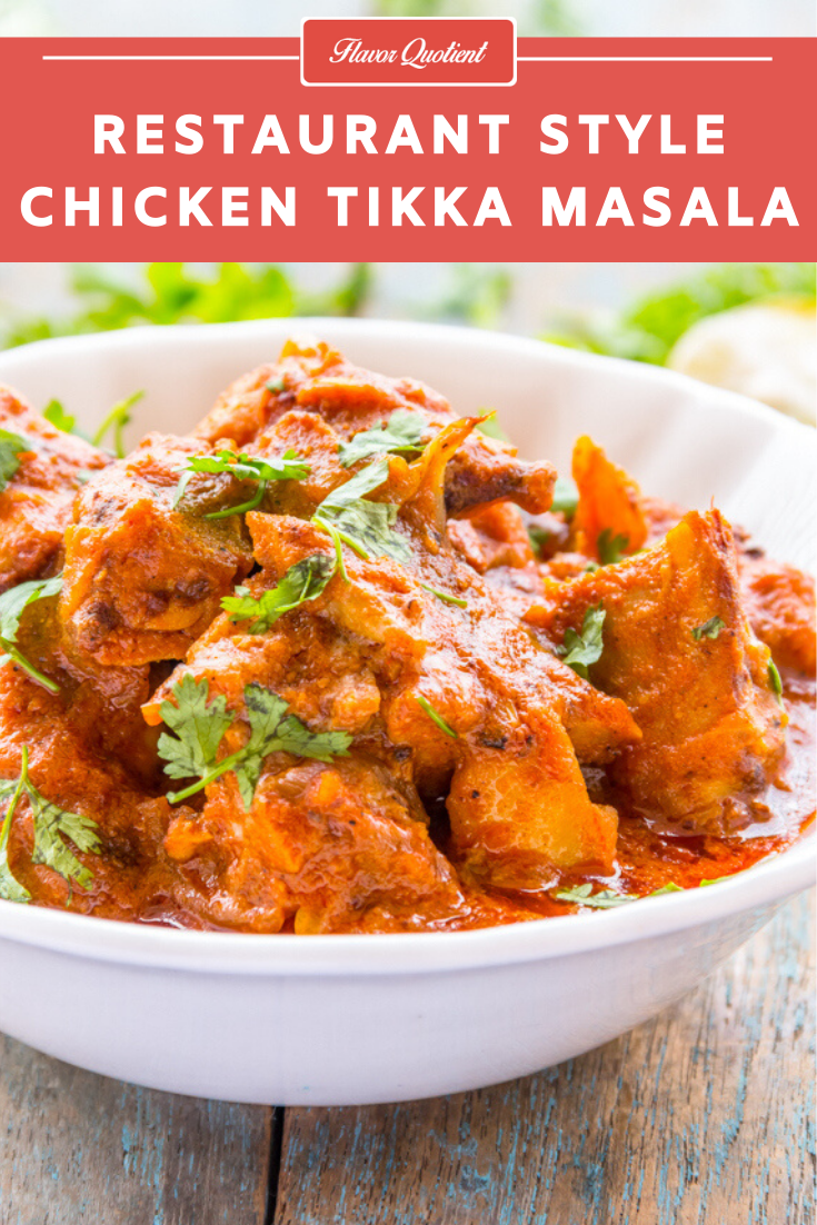 Chicken Tikka Masala Restaurant Style | Flavor Quotient | The most popular classic chicken tikka masala from my kitchen – it’s the best tikka masala you will ever come across and will let you forget the take-out option!
