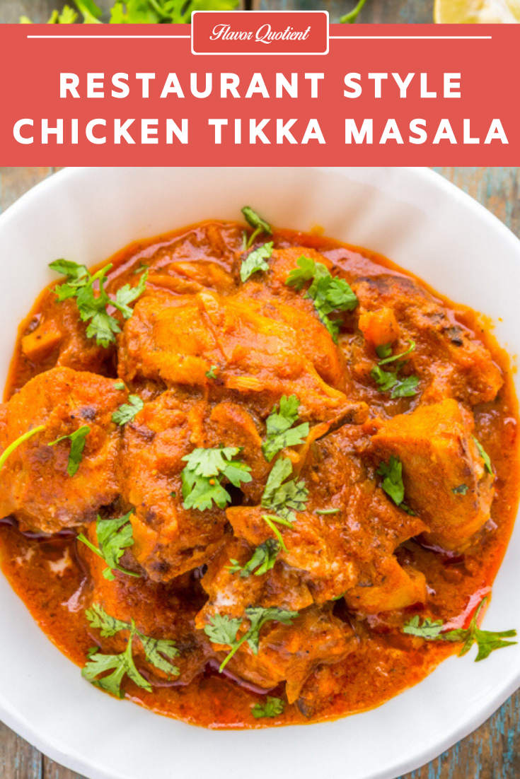 Chicken Tikka Masala Restaurant Style | Flavor Quotient | The most popular classic chicken tikka masala from my kitchen – it’s the best tikka masala you will ever come across and will let you forget the take-out option!