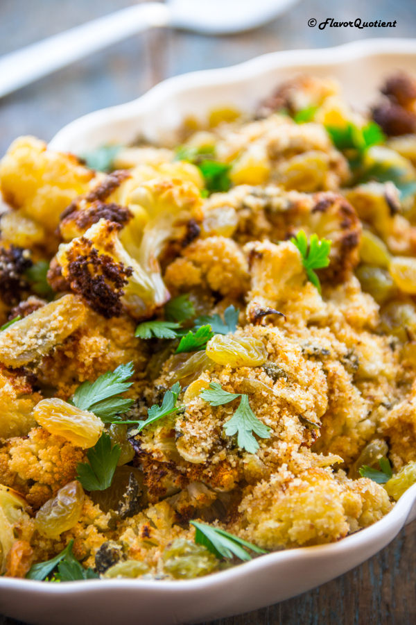 Crispy Roasted Cauliflower with Capers | Flavor Quotient | The crispy roasted cauliflower with capers and raisins is a different take on this trendy veggie which has taken the internet by storm these days! Try this and fall in love with its amazing crispiness all over again!