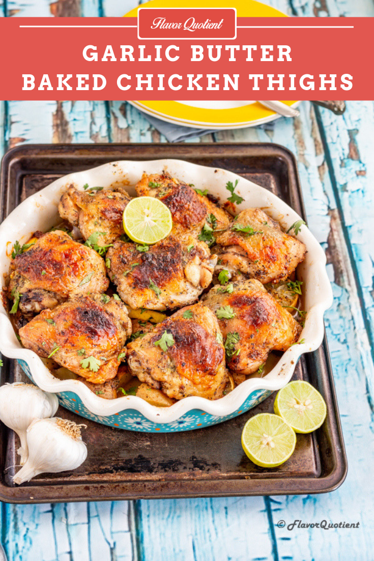 Garlic Butter Baked Chicken Thighs | Flavor Quotient | These garlic butter baked chicken thighs are amazingly high on flavors and is a perfect celebratory dish for the upcoming holiday season!