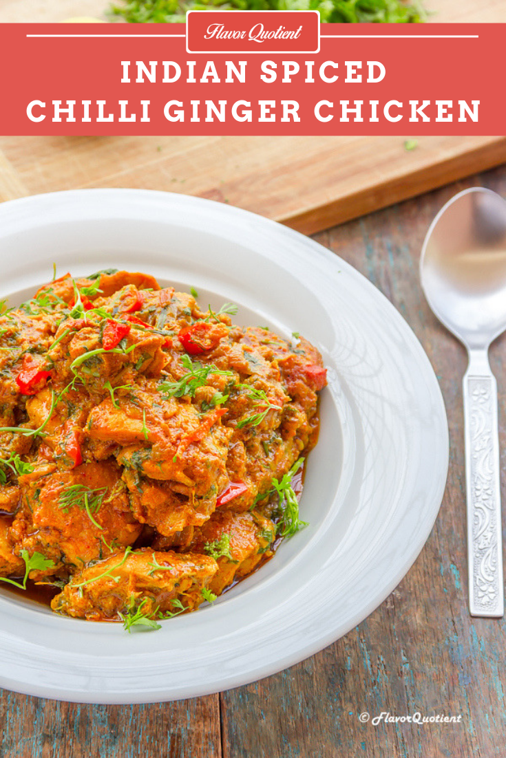 Indian Spiced Chili & Ginger Chicken | Flavor Quotient | This Indian spiced chili & ginger chicken is a perfect treat for a bright weekend which you decide to enjoy at home with friends and family or even all by yourself!
