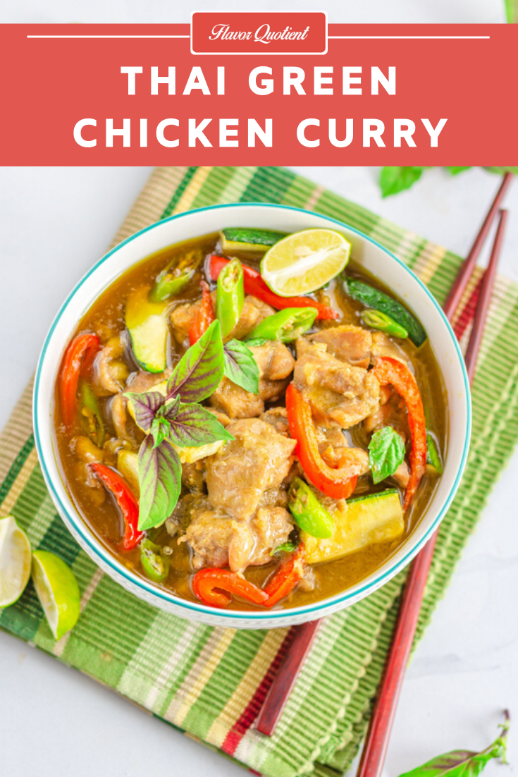 Thai Green Chicken Curry | Flavor Quotient | The quintessential Thai green chicken curry from our favorite Thai cuisine is the right contender to follow suit after receiving all your love for my Thai yellow chicken curry and Thai red chicken curry!
